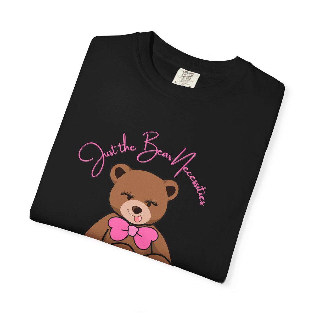 Just the Bear Necessities Teddy Bear T-Shirt
